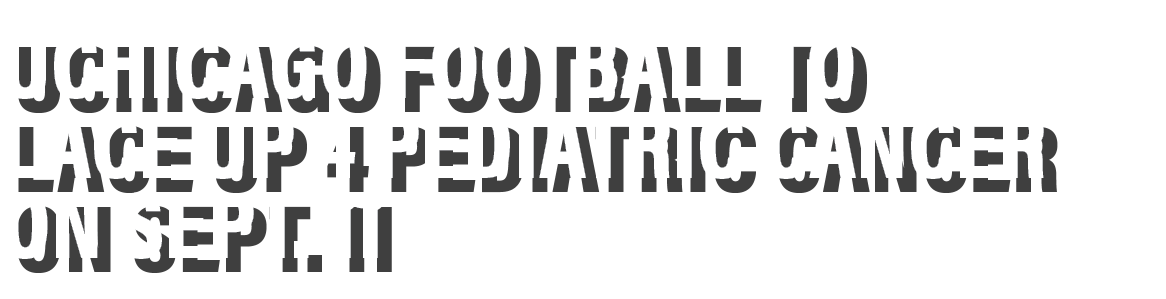 UChicago Football to Lace Up 4 Pediatric Cancer on Sept  11 