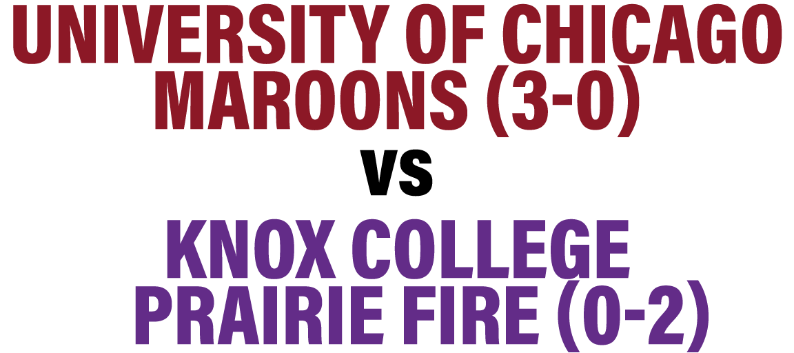 University of Chicago Maroons (3-0) vs knox College  Prairie fire (0-2)