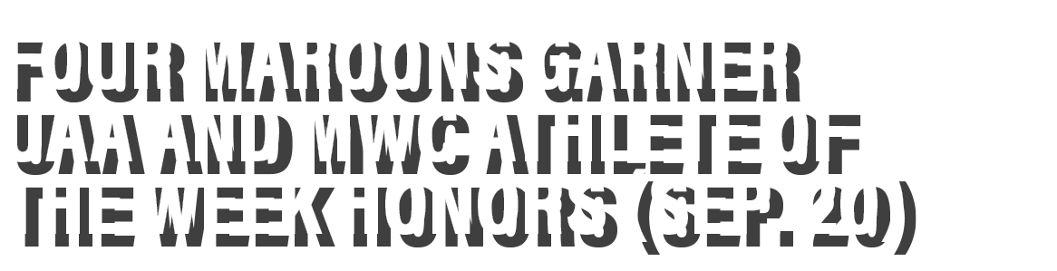 Four Maroons Garner UAA and MWC Athlete of the Week Honors (SEP  20) 