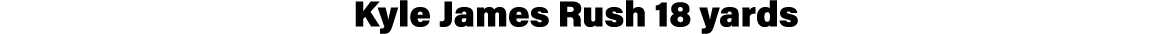 Kyle James Rush 18 yards