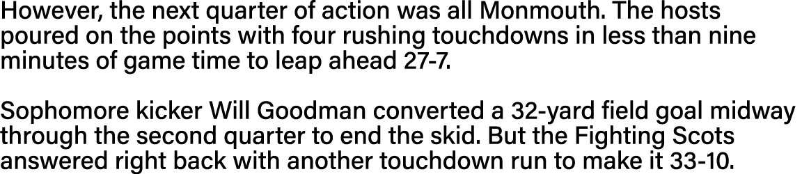 However, the next quarter of action was all Monmouth  The hosts poured on the points with four rushing touchdowns in    
