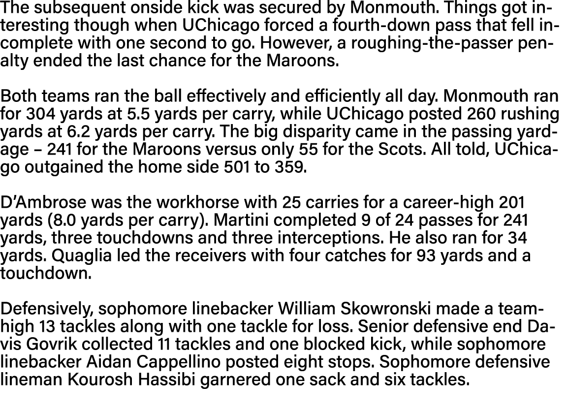 The subsequent onside kick was secured by Monmouth  Things got interesting though when UChicago forced a fourth-down    