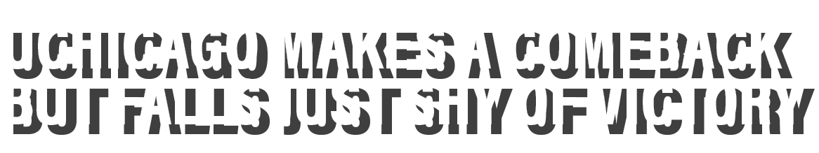 UChicago makes a comeback but falls just shy of victory