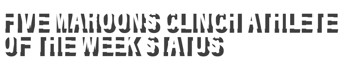 Five Maroons Clinch Athlete of the Week Status