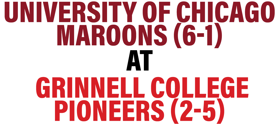 University of Chicago Maroons (6-1) at Grinnell college Pioneers (2-5)