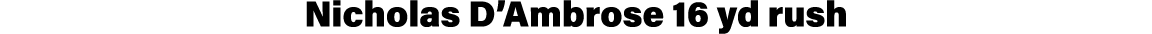 Nicholas D Ambrose 16 yd rush