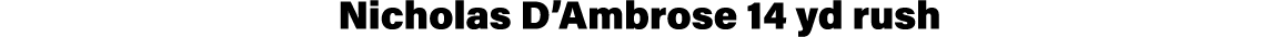 Nicholas D Ambrose 14 yd rush