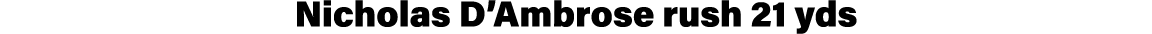 Nicholas D Ambrose rush 21 yds