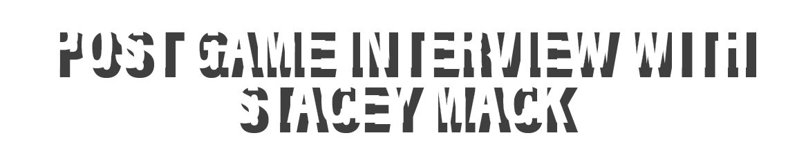 post game Interview with stacey mack 