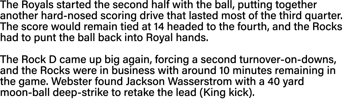 The Royals started the second half with the ball, putting together another hard-nosed scoring drive that lasted most    