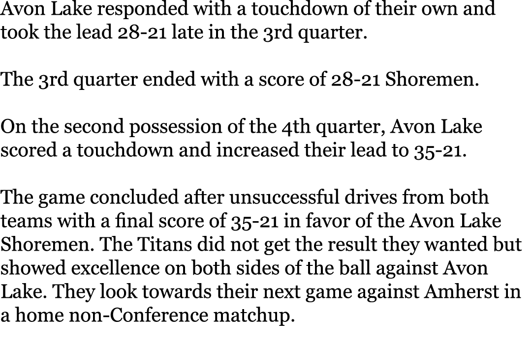 Avon Lake responded with a touchdown of their own and took the lead 28-21 late in the 3rd quarter. The 3rd quarter e...