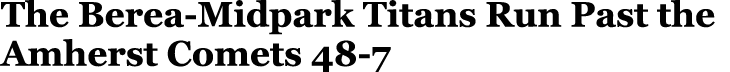The Berea-Midpark Titans Run Past the Amherst Comets 48-7