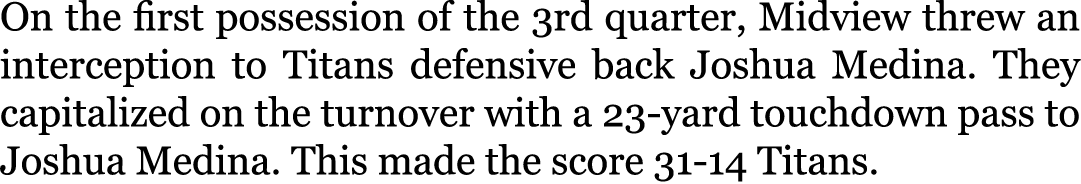 On the first possession of the 3rd quarter, Midview threw an interception to Titans defensive back Joshua Medina. The...