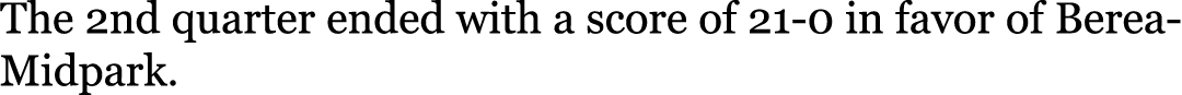 The 2nd quarter ended with a score of 21-0 in favor of Berea-Midpark.
