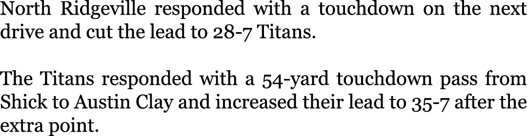 North Ridgeville responded with a touchdown on the next drive and cut the lead to 28-7 Titans. The Titans responded ...