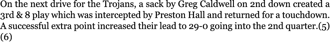 On the next drive for the Trojans, a sack by Greg Caldwell on 2nd down created a 3rd & 8 play which was intercepted b...