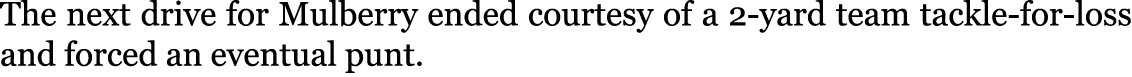 The next drive for Mulberry ended courtesy of a 2-yard team tackle-for-loss and forced an eventual punt. 