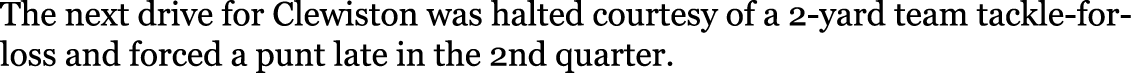 The next drive for Clewiston was halted courtesy of a 2-yard team tackle-for-loss and forced a punt late in the 2nd q...