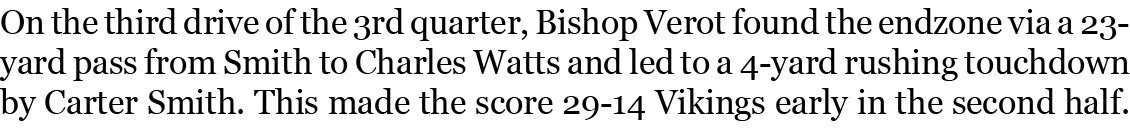 On the third drive of the 3rd quarter, Bishop Verot found the endzone via a 23-yard pass from Smith to Charles Watts ...