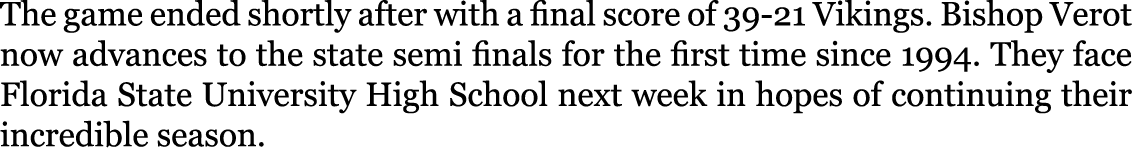 The game ended shortly after with a final score of 39-21 Vikings. Bishop Verot now advances to the state semi finals ...