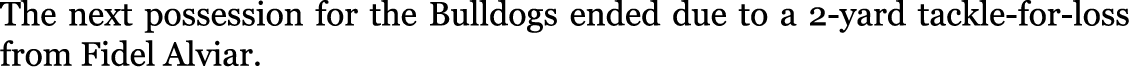 The next possession for the Bulldogs ended due to a 2-yard tackle-for-loss from Fidel Alviar. 