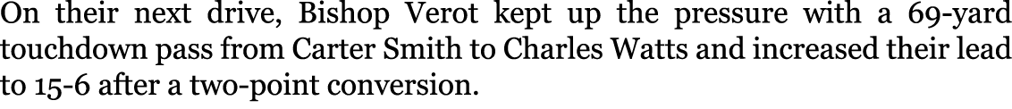 On their next drive, Bishop Verot kept up the pressure with a 69-yard touchdown pass from Carter Smith to Charles Wat...