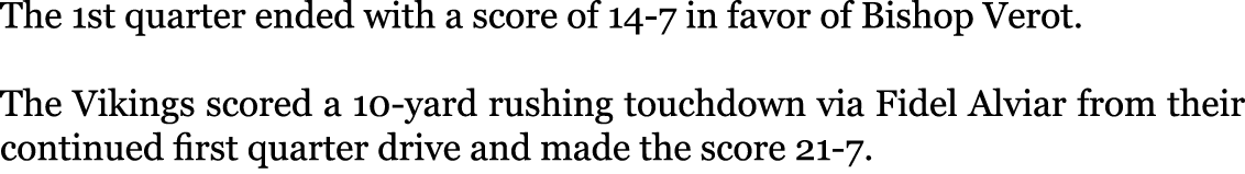 The 1st quarter ended with a score of 14-7 in favor of Bishop Verot. The Vikings scored a 10-yard rushing touchdown ...