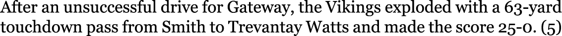 After an unsuccessful drive for Gateway, the Vikings exploded with a 63-yard touchdown pass from Smith to Trevantay W...