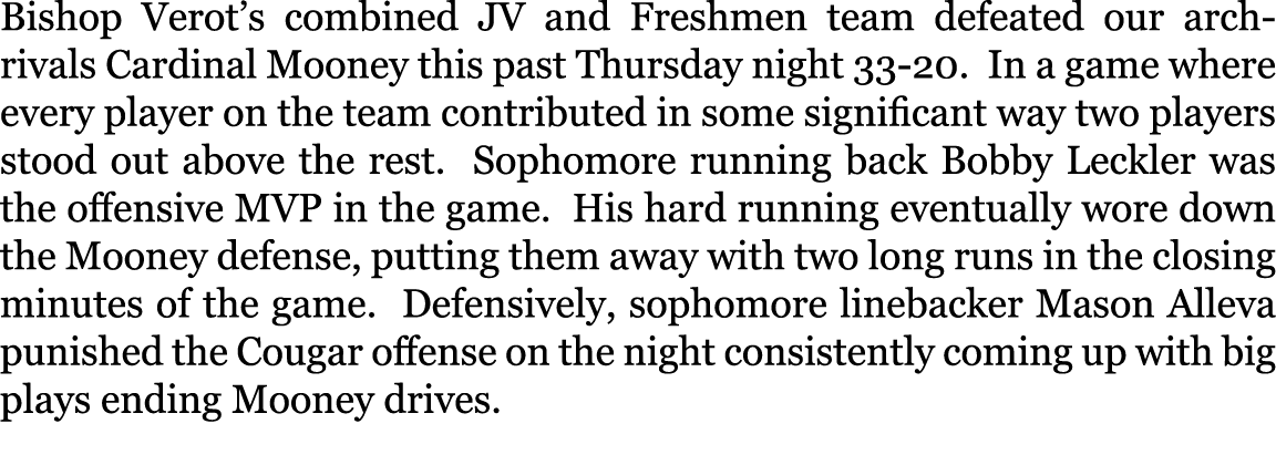 Bishop Verot’s combined JV and Freshmen team defeated our arch-rivals Cardinal Mooney this past Thursday night 33-20....