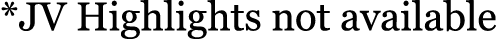 *JV Highlights not available