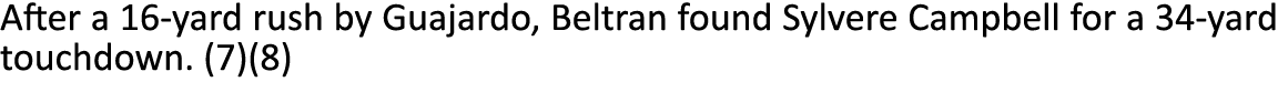 After a 16-yard rush by Guajardo, Beltran found Sylvere Campbell for a 34-yard touchdown. (7)(8) 