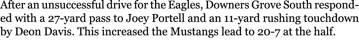 After an unsuccessful drive for the Eagles, Downers Grove South responded with a 27-yard pass to Joey Portell and an ...