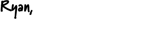 Ryan,