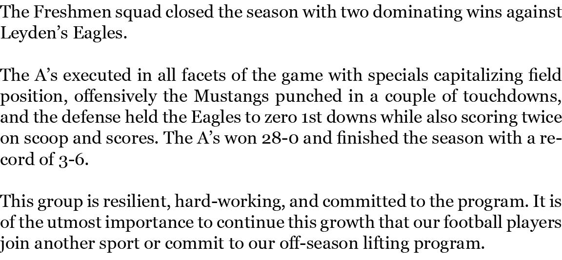 The Freshmen squad closed the season with two dominating wins against Leyden’s Eagles. The A’s executed in all facets...