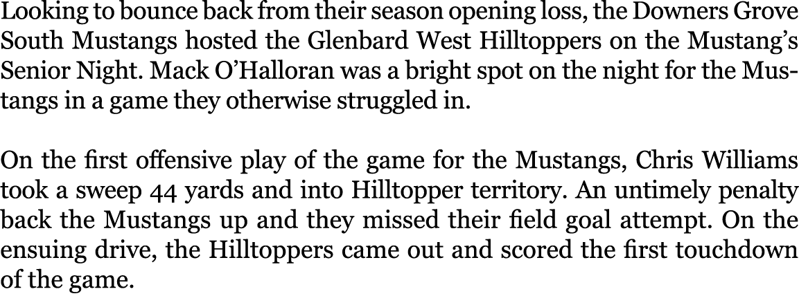 Looking to bounce back from their season opening loss, the Downers Grove South Mustangs hosted the Glenbard West Hill...