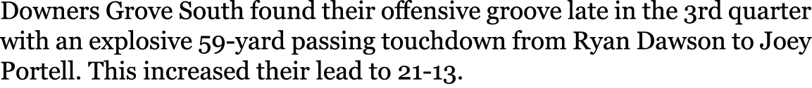 Downers Grove South found their offensive groove late in the 3rd quarter with an explosive 59-yard passing touchdown ...