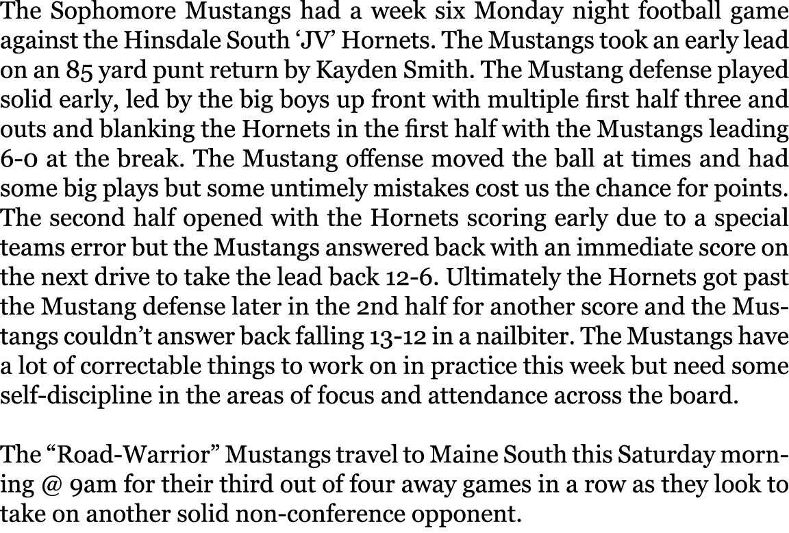 The Sophomore Mustangs had a week six Monday night football game against the Hinsdale South ‘JV’ Hornets. The Mustang...