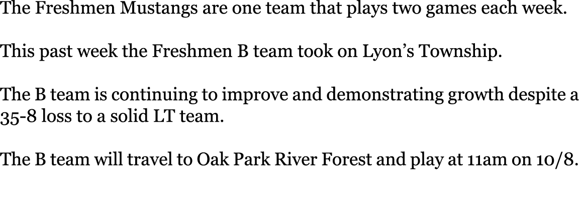 The Freshmen Mustangs are one team that plays two games each week. This past week the Freshmen B team took on Lyon’s...