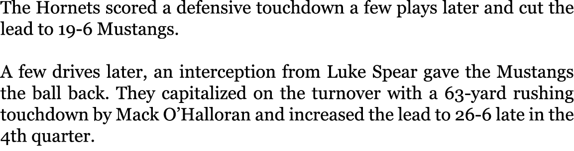 The Hornets scored a defensive touchdown a few plays later and cut the lead to 19-6 Mustangs. A few drives later, an...