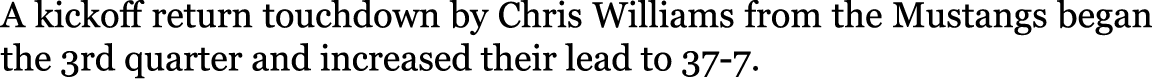 A kickoff return touchdown by Chris Williams from the Mustangs began the 3rd quarter and increased their lead to 37-7.