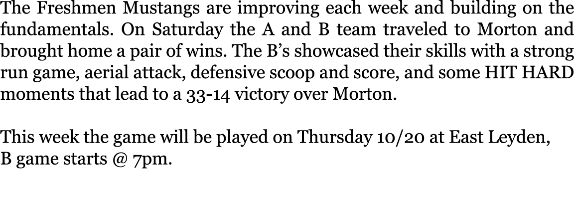 The Freshmen Mustangs are improving each week and building on the fundamentals. On Saturday the A and B team traveled...