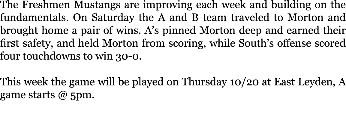 The Freshmen Mustangs are improving each week and building on the fundamentals. On Saturday the A and B team traveled...