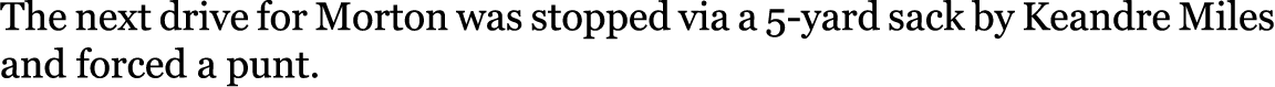 The next drive for Morton was stopped via a 5-yard sack by Keandre Miles and forced a punt.