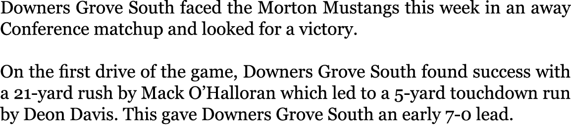 Downers Grove South faced the Morton Mustangs this week in an away Conference matchup and looked for a victory. On t...