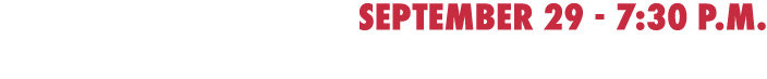september 29 - 7:30 p.m. at Gateway 