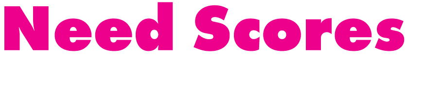 Need Scores