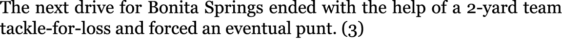 The next drive for Bonita Springs ended with the help of a 2-yard team tackle-for-loss and forced an eventual punt. (3)