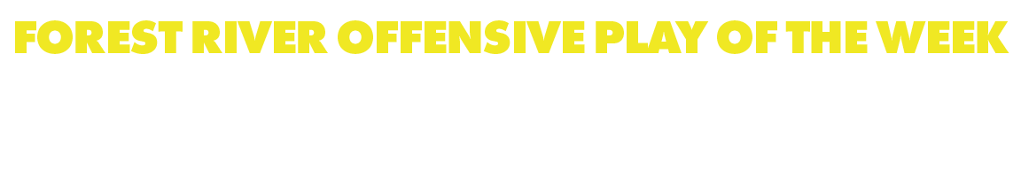 forest river offensive play of the week 