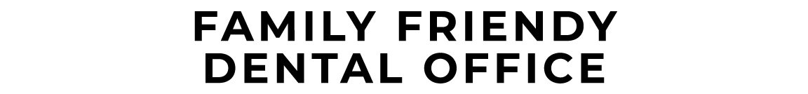 Family friendy dental office