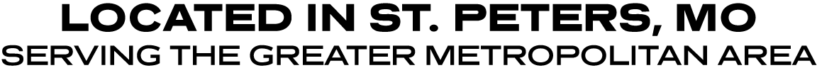LOCATED IN ST  PETERS, MO SERVING THE GREATER METROPOLITAN AREA